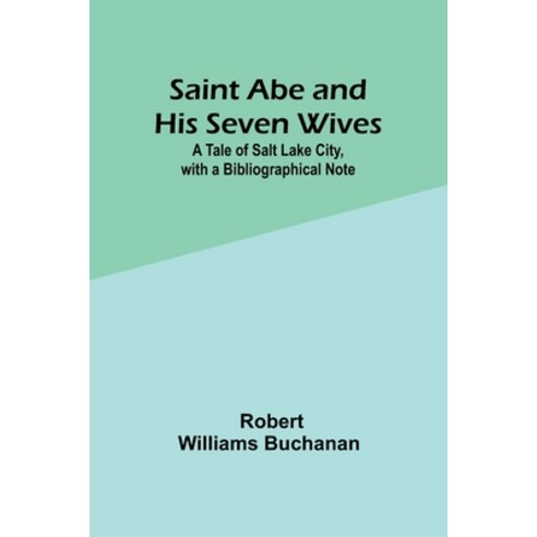 (영문도서) Saint Abe and His Seven Wives: ATale of Salt Lake City with a Bibliographical Note Paperback, Alpha Edition, English, 9789357728911
