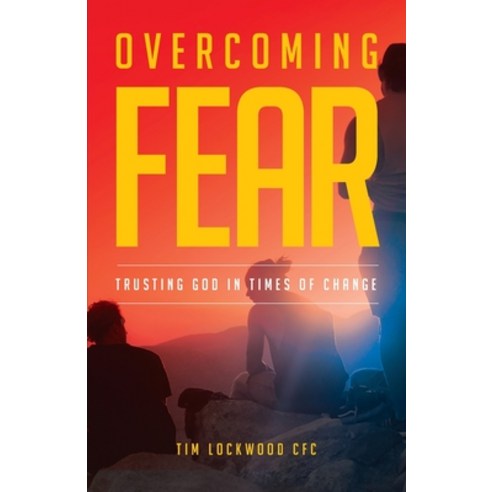 Overcoming Fear: Trusting God in Time of Change Paperback, Coventry Press, English, 9780648982241