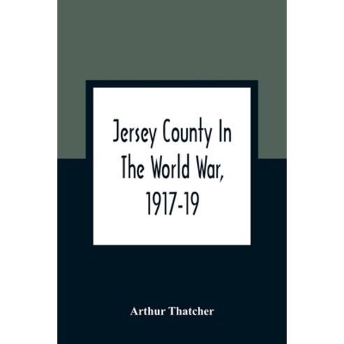 Jersey County In The World War 1917-19 Paperback, Alpha Edition, English, 9789354362675