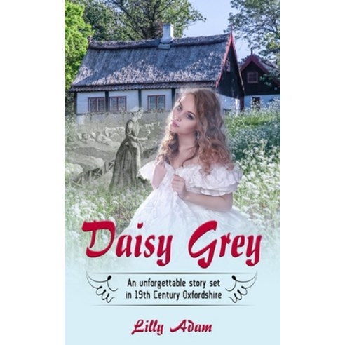(영문도서) Daisy Grey: An unforgettable story set in 19th Century Oxfordshire Paperback, Independently Published, English, 9781093818314