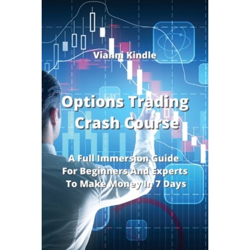 (영문도서) Options Trading Crash Course: A Full Immersion Guide For Beginners And Experts To Make Money ... Paperback, Vianni Kindle, English, 9789850010650