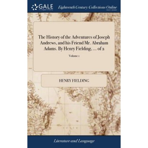 (영문도서) The History of the Adventures of Joseph Andrews and his Friend Mr. Abraham Adams. By Henry F... Hardcover, Gale Ecco, Print Editions, English, 9781379296423