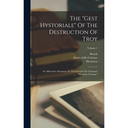 (영문도서) The gest Hystoriale Of The Destruction Of Troy: An Alliterative Romance Tr. From Guido De Col... Hardcover, Legare Street Press, English, 9781018793054