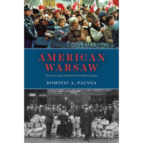 (영문도서) American Warsaw: The Rise Fall and Rebirth of Polish Chicago Paperback, University of Chicago Press, English, 9780226815343