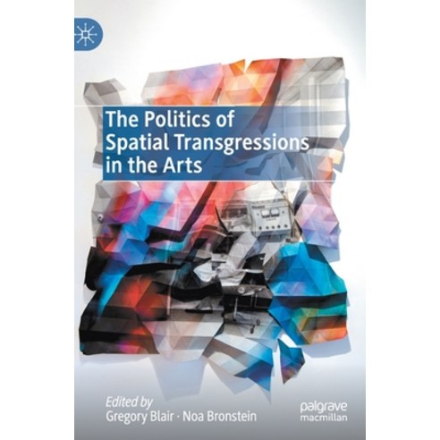 The Politics of Spatial Transgressions in the Arts Hardcover, Palgrave MacMillan, English, 9783030553883