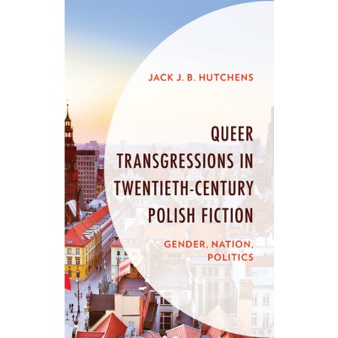 (영문도서) Queer Transgressions in Twentieth-Century Polish Fiction: Gender Nation Politics Paperback, Lexington Books, English, 9781793605054