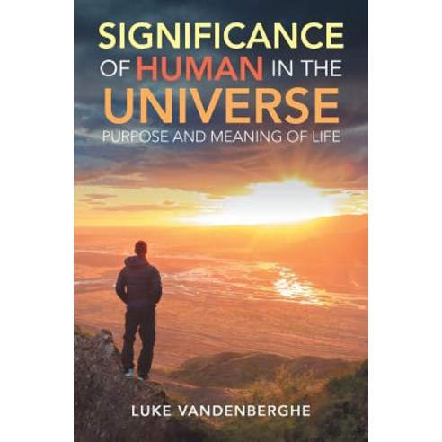 The Significance of Humans in the Universe: The Purpose and Meaning of Life Paperback, Authorhouse UK, English, 9781728383040