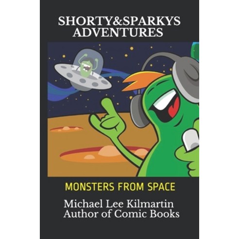 Shorty&sparkys Adventures: Monsters from Space Paperback, Independently Published, English, 9798692663030