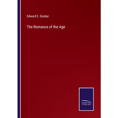 (영문도서) The Romance of the Age Paperback, Salzwasser-Verlag, English, 9783752575200