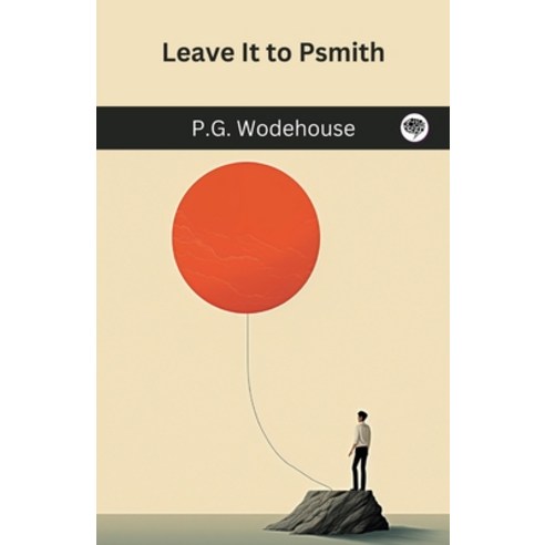 (영문도서) Leave It to Psmith (Psmith #4) Paperback, Grapevine India, English, 9789360002176