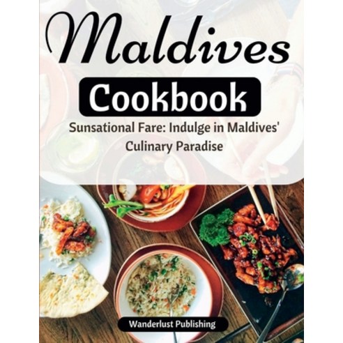 (영문도서) Maldives cookbook: Sunsational Fare: Indulge in Maldives'' Culinary Paradise Paperback, Independently Published, English, 9798854531207