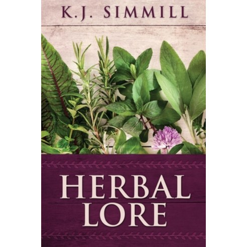 (영문도서) Herbal Lore: A Guide to Herbal Medicine Paperback, Next Chapter, English, 9784867476987