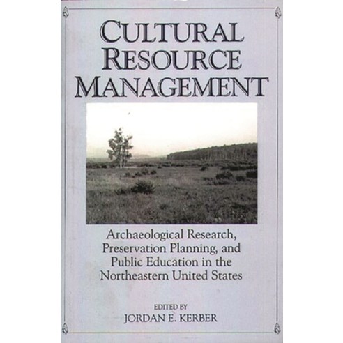(영문도서) Cultural Resource Management: Archaeological Research Preservation Planning and Public Educ... Paperback, Bloomsbury Publishing PLC, English, 9780897894135