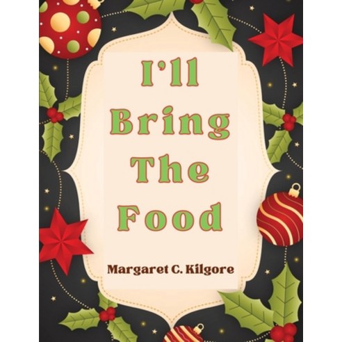 (영문도서) I''ll Bring The Food: Recipes for Every Season and Every Occasion Paperback, Innovate Book Publisher, English, 9781835521670