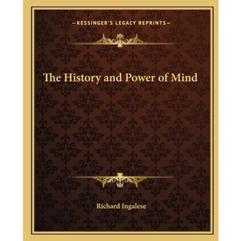 The History and Power of Mind Paperback, Kessinger Publishing