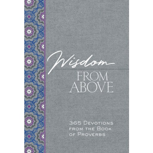 (영문도서) Wisdom from Above: 365 Devotions from the Book of Proverbs Imitation Leather, Broadstreet Publishing, English, 9781424563708