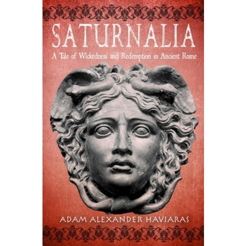 (영문도서) Saturnalia: A Tale of Wickedness and Redemption in Ancient Rome Paperback, Eagles and Dragons Publishing, English, 9781988309217