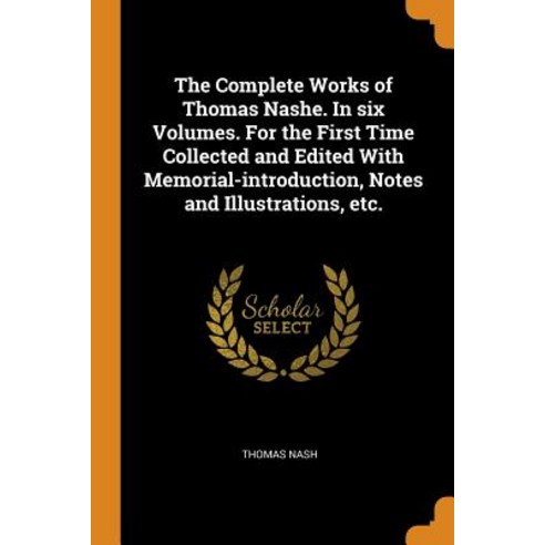 (영문도서) The Complete Works of Thomas Nashe. In six Volumes. For the First Time Collected and Edited W... Paperback, Franklin Classics, English, 9780343020286