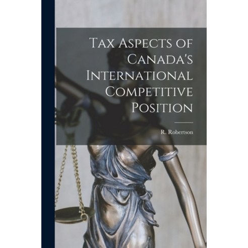 (영문도서) Tax Aspects of Canada''s International Competitive Position Paperback, Hassell Street Press, English, 9781015042704