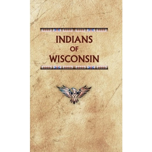 (영문도서) Indians of Wisconsin Hardcover, North American Book Distrib..., English, 9780403099085