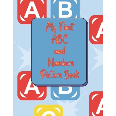 (영문도서) My First ABC and Numbers Picture Book: Teach the alphabet and numbers from 1-10 Paperback, Independently Published, English, 9798477765270