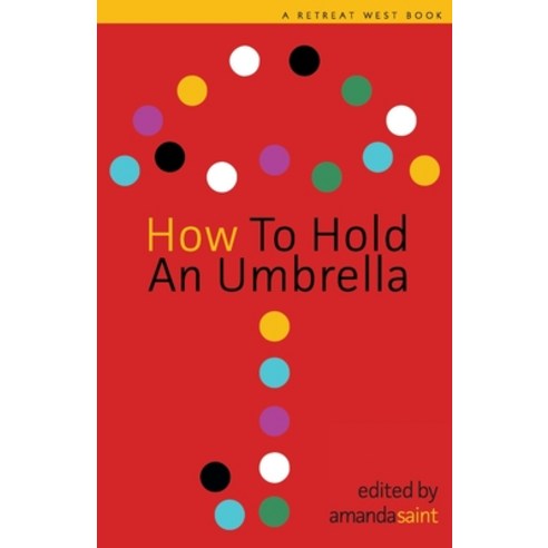 How to Hold an Umbrella Paperback, Retreat West Books