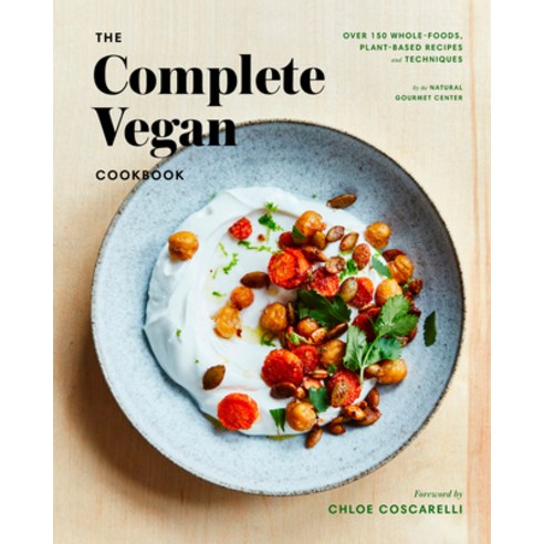 (영문도서) The Complete Vegan Cookbook: Over 150 Whole-Foods Plant-Based Recipes and Techniques Hardcover, Clarkson Potter Publishers, English, 9781524759810