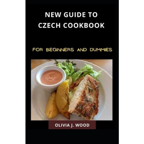 (영문도서) New Guide To Czech Cookbook For Beginners And Dummies Paperback, Independently Published, English, 9798501671591