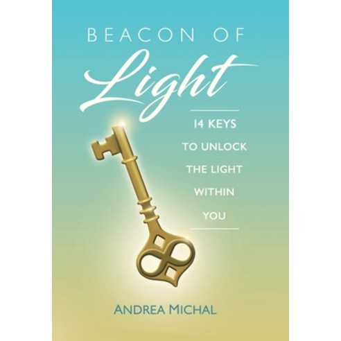 (영문도서) Beacon of Light: 14 Keys to Unlock the Light Within You Hardcover, Balboa Press, English, 9781982240851