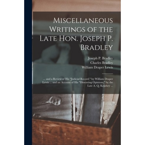 (영문도서) Miscellaneous Writings of the Late Hon. Joseph P. Bradley: ... and a Review of His judicial R... Paperback, Legare Street Press, English, 9781014721716