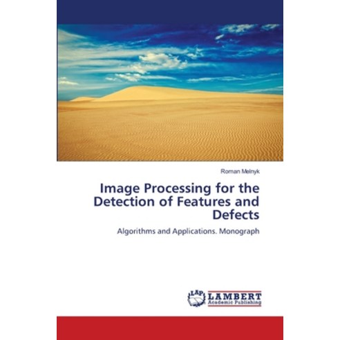 (영문도서) Image Processing for the Detection of Features and Defects Paperback, LAP Lambert Academic Publis..., English, 9786206144595
