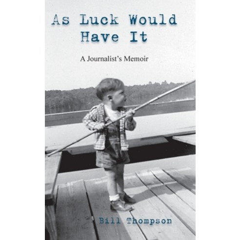 (영문도서) As Luck Would Have It Hardcover, William B. Thompson, English, 9781736126448