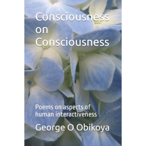 (영문도서) Consciousness on Consciousness: Poems on aspects of human interactiveness Paperback, Independently Published, English, 9798370477133