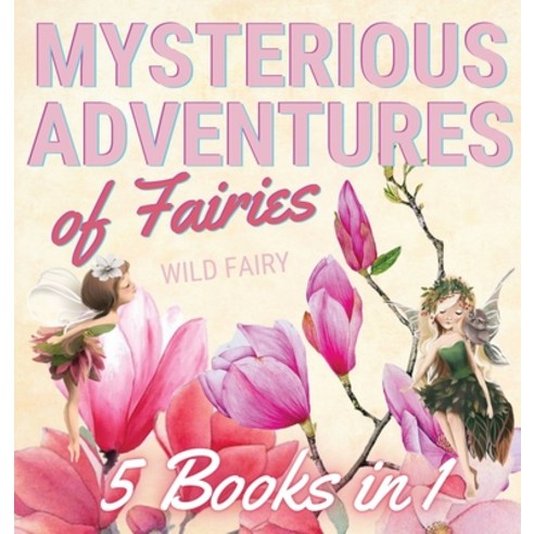 Mysterious Adventures of Fairies: 5 Books in 1 Hardcover, Book Fairy Publishing, English, 9789916644478