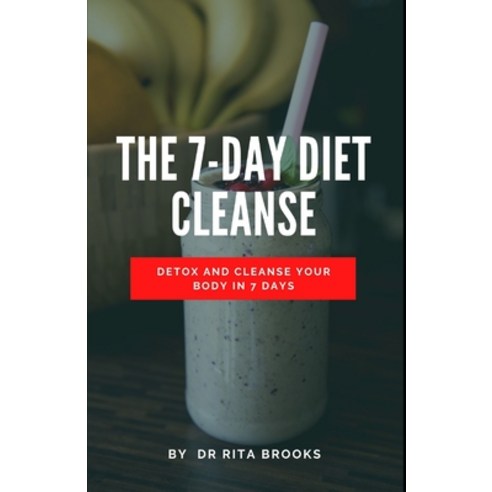 (영문도서) The 7-Day Diet Cleanse: Detox and Cleanse Your Body in 7 days Paperback, Independently Published, English, 9798848343373