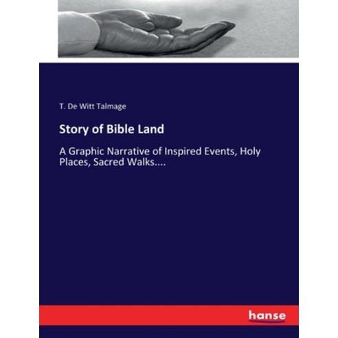 (영문도서) Story of Bible Land: A Graphic Narrative of Inspired Events Holy Places Sacred Walks.... Paperback, Hansebooks, English, 9783337100100