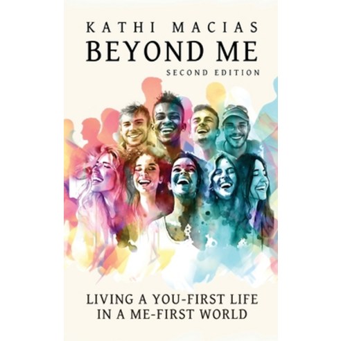 (영문도서) Beyond Me: Living a You-First Life in a Me-First World Hardcover, Elk Lake Publishing Inc, English, 9781649499332