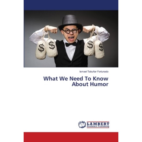 (영문도서) What We Need To Know About Humor Paperback, LAP Lambert Academic Publis..., English, 9786206146285