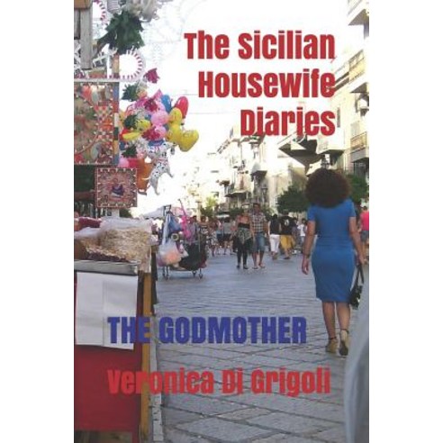 (영문도서) The Sicilian Housewife Diaries: The Godmother Paperback, Independently Published, English, 9781799186465