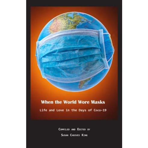 (영문도서) When the World Wore Masks: Life and Love in the Days of COVID-19 Paperback, Grace Publishing, English, 9781604950878
