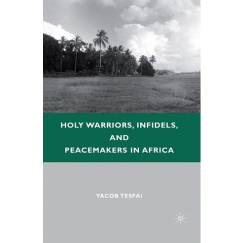 (영문도서) Holy Warriors Infidels and Peacemakers in Africa Paperback, Palgrave MacMillan, English, 9781349288731