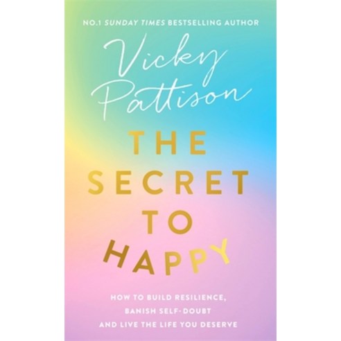 (영문도서) The Secret to Happy: How to Build Resilience Banish Self-Doubt and Live the Life You Deserve Hardcover, Sphere, English, 9780751565546