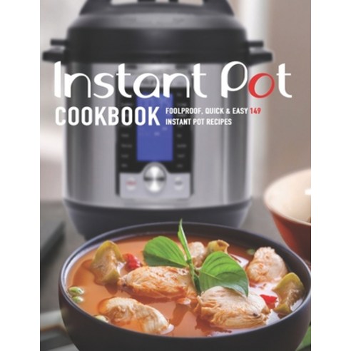 Instant Pot Cookbook: Foolproff Quick and Easy 149 instant pot recipes Paperback, Independently Published, English, 9798695551259