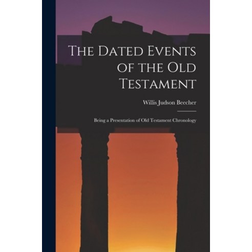 (영문도서) The Dated Events of the Old Testament; Being a Presentation of Old Testament Chronology Paperback, Legare Street Press, English, 9781017442397
