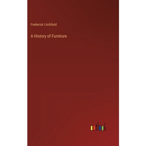 (영문도서) A History of Furniture Hardcover, Outlook Verlag, English, 9783368264734