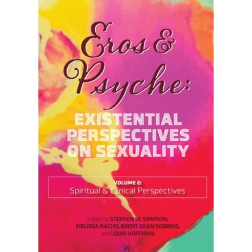 (영문도서) Eros & Psyche: Existential Perspectives on Sexuality (Volume 2: Clinical & Spiritual Perspect... Paperback, University Professors Press, English, 9781955737326