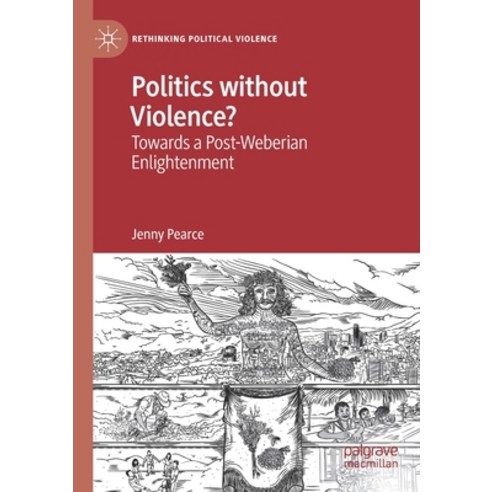 Politics Without Violence?: Towards a Post-Weberian Enlightenment Paperback, Palgrave MacMillan, English, 9783030260842