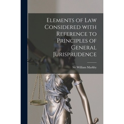 (영문도서) Elements of Law Considered With Reference to Principles of General Jurisprudence [microform] Paperback, Legare Street Press, English, 9781014390400