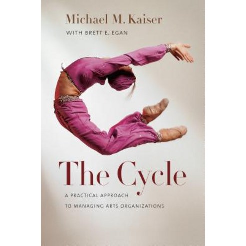 The Cycle: A Practical Approach to Managing Arts Organizations, Brandeis Univ