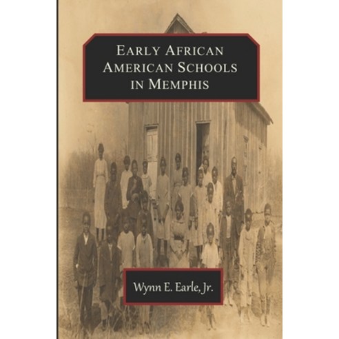 (영문도서) Early African American Schools in Memphis Paperback, Beacon Light Stories LLC, English, 9798218052133